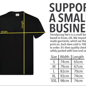 May include: A black t-shirt with size chart showing width and length measurements in centimeters. The text "SUPPORT A SMALL BUSINESS" is displayed above the chart. The text below the chart reads "Trendysnug Tee's is a small business based in Essex, UK. We import ethically made garments, which we then hand print on. Each item sold is 100% made to order. It's then quality checked and safely packed with love and care."