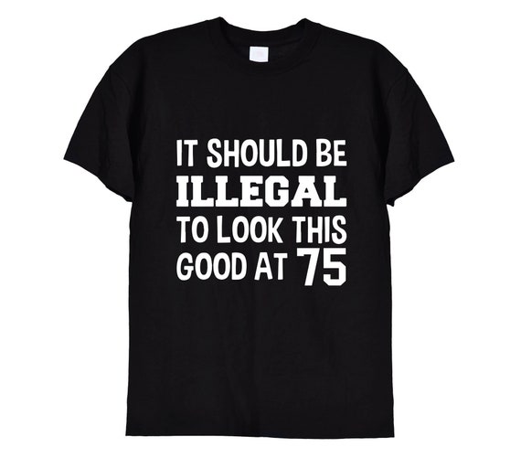 I Just Look Illegal Funny T-Shirt Men Women I Just Look Illegal Funny T-Shirt Men Women