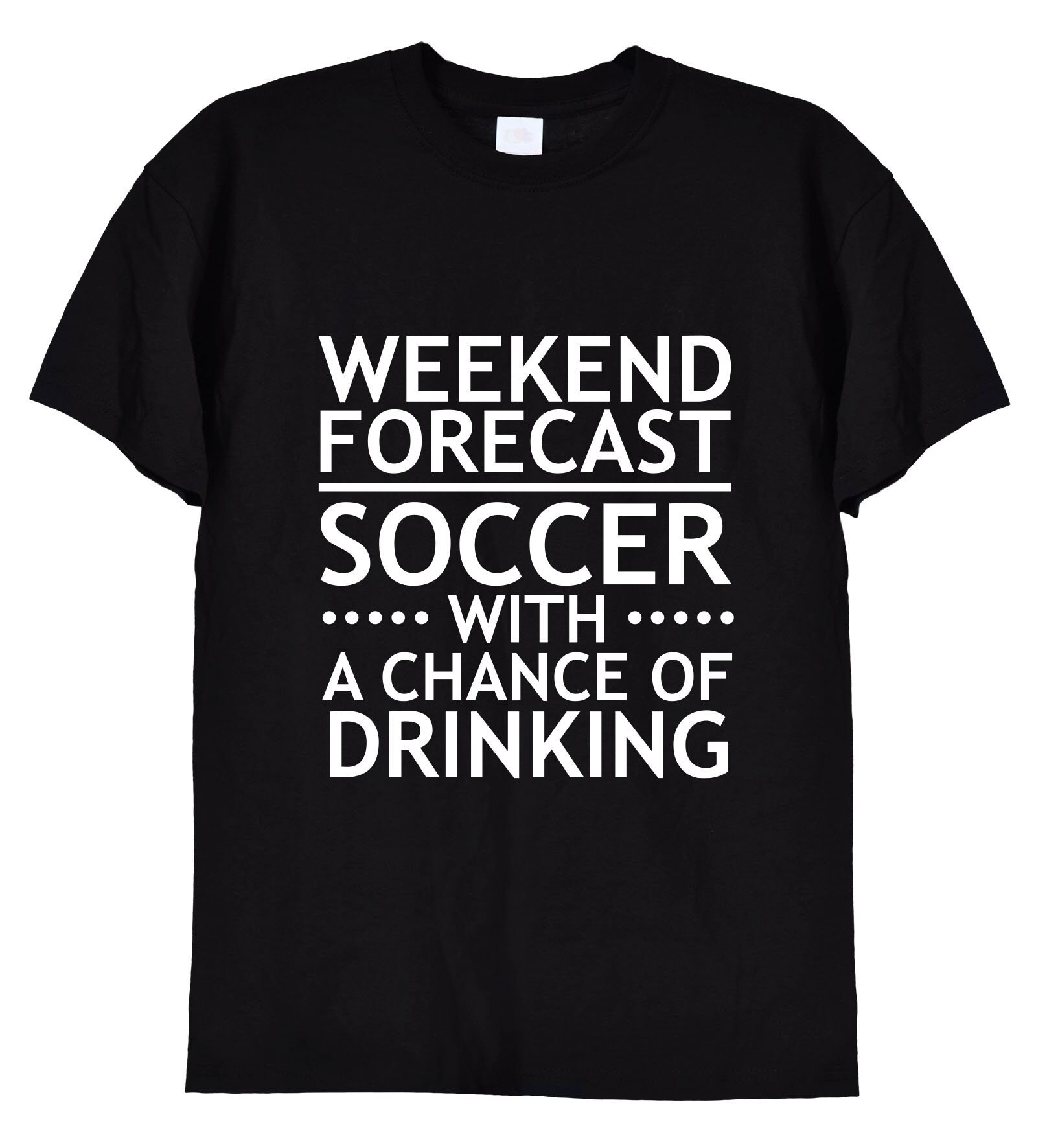 Weekend Forecast Soccer With A Chance Of Drinking T-Shirt Weekend Forecast Soccer With A Chance Of Drinking T-Shirt