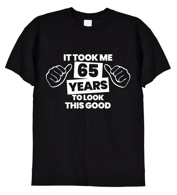 Funny 65th Birthday Gift T Shirt - 65 Year Old Cards Shirt Funny 65th Birthday Gift T Shirt - 65 Year Old Cards Shirt