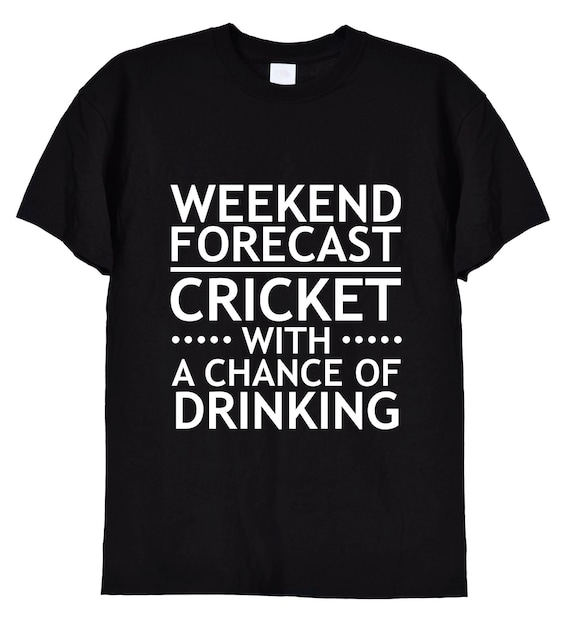Weekend Forecast: Cricket With Chance Of Drinking! Funny Tee Weekend Forecast: Cricket With Chance Of Drinking! Funny Tee