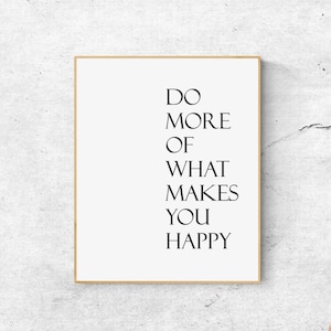 Do More of What Makes You Happy Print: Motivational Wall Decor (Digital Download)