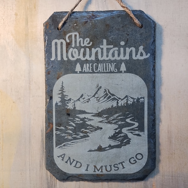 Engraved Slate Sign / The Mountains Are Calling And I Must Go / Hand Crafted In USA