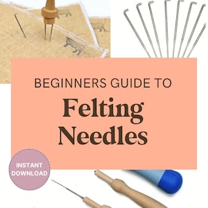 Needle Felting Guide for Beginners - Download and Print - Felting Needle Guide PDF