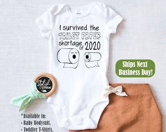 Cute Baby Shower Gift Survived My FIrst Toilet Paper Crisis of 2020 Baby Boy Funny Baby Bodysuit or T-Shirt Baby Girl