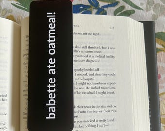 Babette Ate Oatmeal Bookmark, Gilmore Girls Inspired Gift, Funny TV Quote Bookmark, Stars Hollow Gift, Bookish Gift for Her