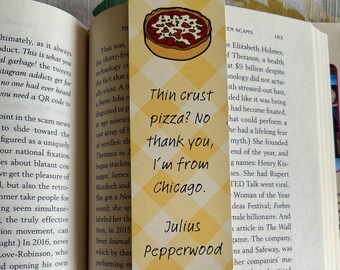 New Girl Inspired Bookmark, Julius Pepperwood Pizza Quote Gift, Funny Sitcom Bookmark, Chicago Deep Dish Gift, Bookish Gift for Him