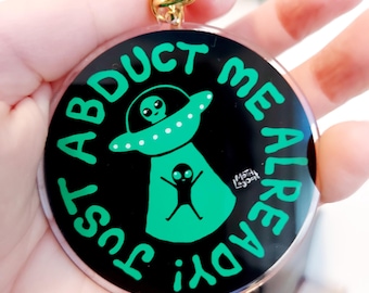 Just Abduct Me Already Keyring