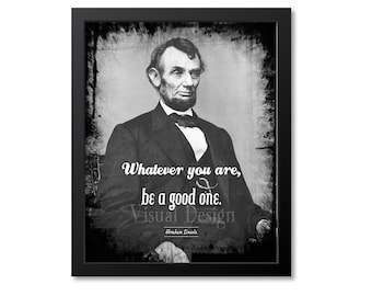 Whatever you are, be a good one. - Abraham Lincoln - Art Print Quote Home Decor - Lincoln Art
