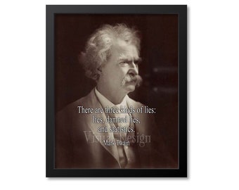There are three kinds of lies: lies, damned lies, and statistics. - Mark Twain - Art Print Quote Home Decor