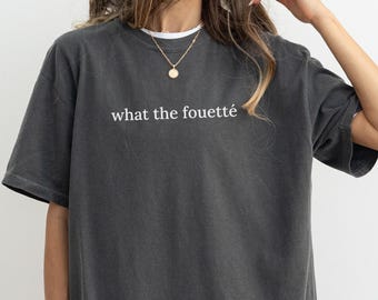 Funny dance shirt, Ballet dancer shirt, Dance teacher shirt, Ballerina t-shirt, Minimalist dance tee, Dancer gift, What the fouetté
