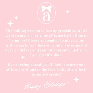 May include: Pink background with white text and decorative elements. The text reads "The holiday season is fast approaching...Happy Holidays!" A logo with a bow and the letter "a" is at the top.