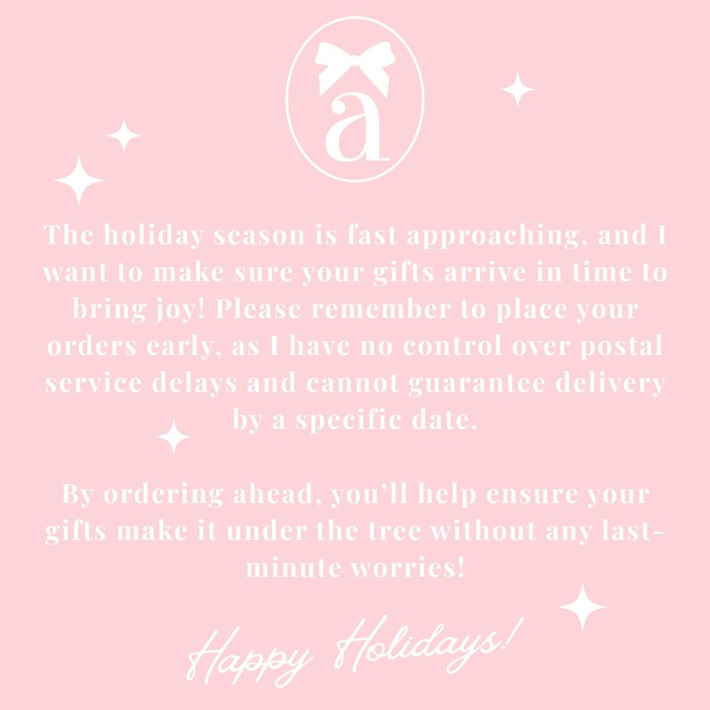 May include: Pink background with white text and decorative elements. The text reads "The holiday season is fast approaching...Happy Holidays!" A logo with a bow and the letter "a" is at the top.