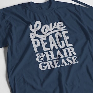 Love, Peace & Hair Grease T-shirt