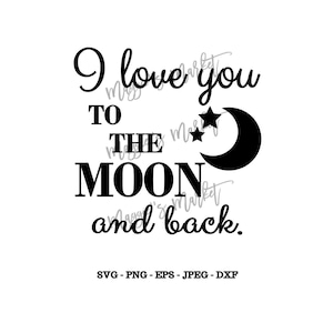 I Love You Moon And Back Svg Png Eps Jpg Dxf For Etsy