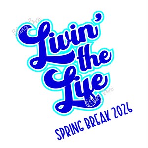 Livin’ the Life Spring Break 2026 SVG + PNG Instant Digital Download for Cricut, Silhouette, Sublimation
