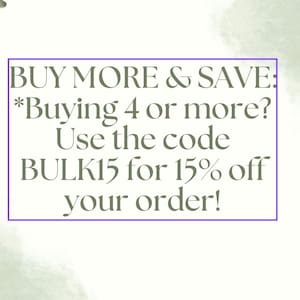 May include: Text graphic with the message "BUY MORE & SAVE: *Buying 4 or more? Use the code BULK15 for 15% off your order!"