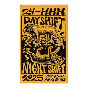 May include: Yellow banner with black text and illustrations. The text reads "24-HHH DAYSHIFT" above a lion illustration. Below, "NIGHT SHIFT" is above a lion illustration. The text "2025 JASPER, ARKANSAS" is at the bottom.
