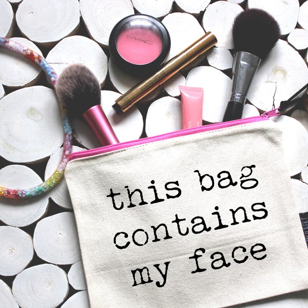 This bag contains my face!  Quality zipper pouch