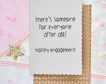 There's Someone For Everyone After All... Happy Engagement Card