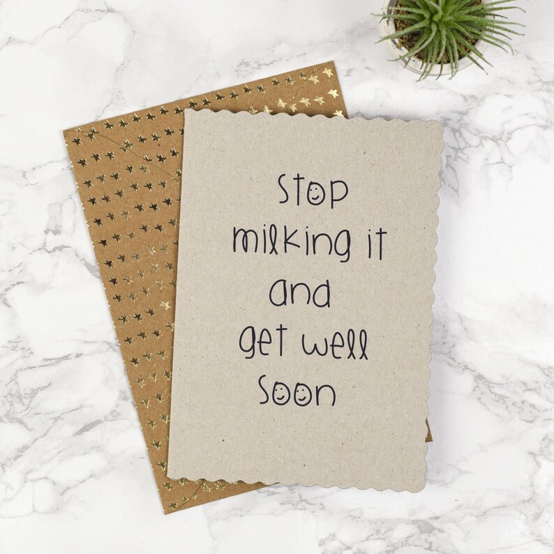 Funny Greetings Card Stop milking it and get well soon ....
