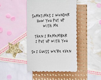 Sometimes I wonder how I put up with you... - Funny Card