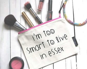 I'm too smart to live in Essex! Funny Pouch