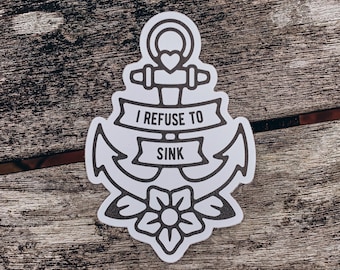 I Refuse To Sink - x3 Die Cut Vinyl Stickers