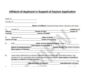 May include: A legal document titled "Affidavit of Applicant in Support of Asylum Application". The form includes spaces for the applicant to fill in their personal information, including their name, address, date of birth, and place of employment.