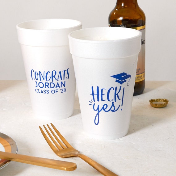 Heck Yes Grad Foam Cup 16 0z Personalized Cups Double Sided Cups