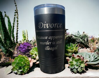 Funny Divorce Travel Mug, Divorce Gift, Gift for divorcee, Gift for divorced woman, gift for divorced man, Free Shipping.