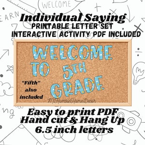 May include: A printable letter set featuring the text "WELCOME TO 5TH GRADE" and "Fifth" also included. The letters have a blue background with a yellow sun and cloud pattern. The set is 6.5 inch letters, easy to print PDF, hand cut and hang up.