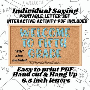 May include: A printable letter set on a cork board displaying the text "WELCOME TO FIFTH GRADE" in blue letters with a sun and cloud pattern. The set includes "5th" and features 6.5 inch letters. The text "Individual Saying", "PRINTABLE LETTER SET", "INTERACTIVE ACTIVITY PDF INCLUDED", "5th also included", "MiHumbleHomeDecor", "Easy to print PDF", "Hand cut & Hang Up" is visible.