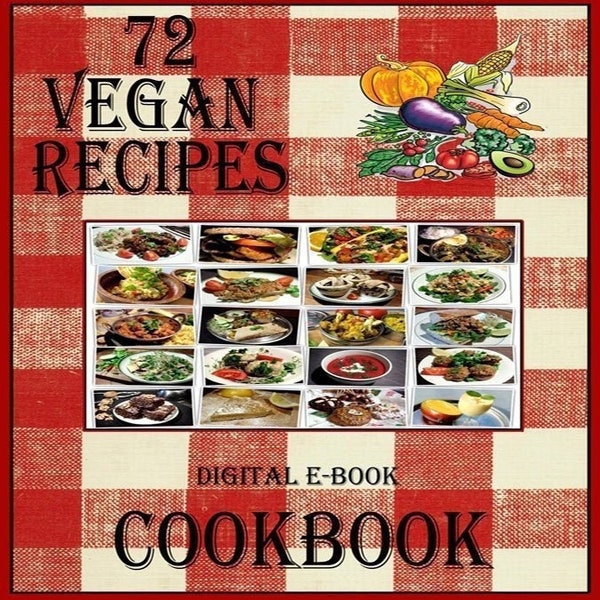 72 Vegan Recipes PDF E-Book Cookbook Instant Digital Download