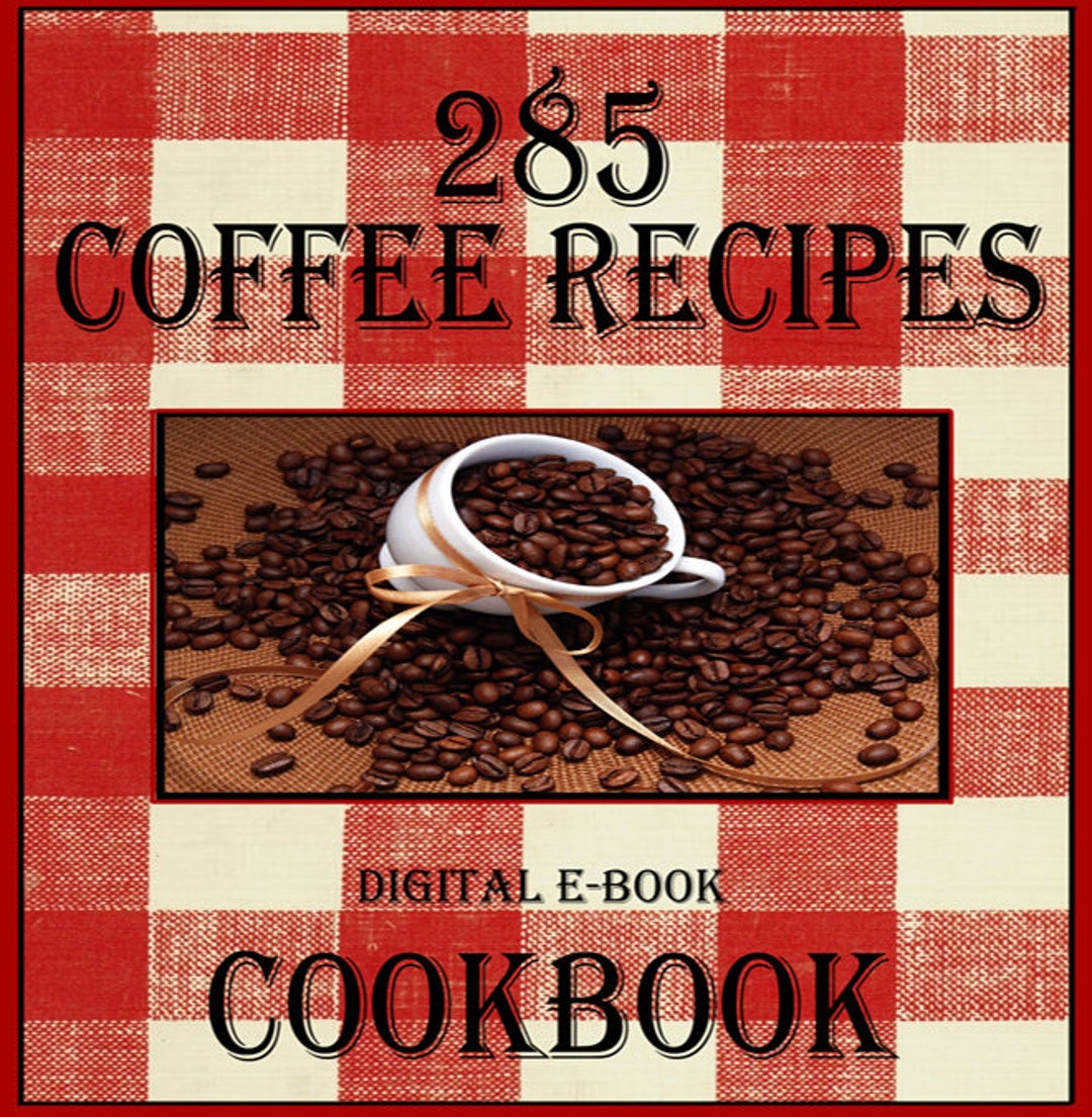 285 Coffee Recipes PDF E-book Cookbook Instant Digital Download - Etsy