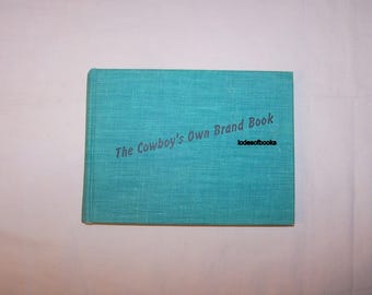 Cattle Brands The Cowboys Own Brand Book by Duncan Emrich Brands of the West First Edition, 1954