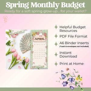 May include: A spring-themed monthly budget planner with the text "Spring Monthly Budget" and "April 2024". The image includes a calendar, cash, flowers, and text that says "Helpful Budget Resources", "PDF File Format", "A6 Binder Inserts", "Instant Download", and "Print at Home".