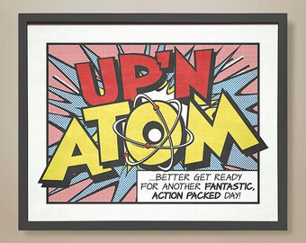 UP'N ATOM. Atomic. Lichenstein. Pop Art. Cartoon. Bedroom Poster. Wake up. Start the day. Motivational. Superhero. Action packed. Retro.