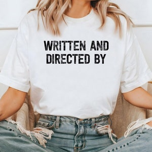 Written And Directed Shirt Minimalist Filmmaker Tee Funny Director Graphic Tee Unique Gift for Film Buffs and Creatives Funny Written Shirt