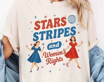 Maglietta Comfort Colors, maglietta retrò con stelle e strisce e diritti delle donne, maglietta con grafica a stelle e strisce, maglietta patriottica femminista, maglietta USA del 4 luglio
