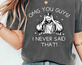 Camiseta "OMG, chicos, nunca dije eso", meme divertido de Jesús, humor cristiano sarcástico, camiseta gráfica de sátira religiosa.