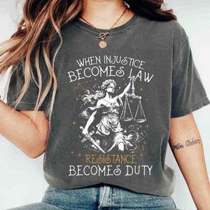 Komfort-Farben-Shirt Widerstand wird Pflicht-T-Stück, wenn Ungerechtigkeit zum Gesetz wird Widerstand wird Pflicht-Shirt Lady-Justice-Protest-Grafik-Hemd
