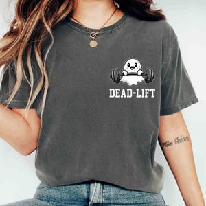 Comfort Colors Shirt Funny Deadlift Ghost Gym Shirt Deadlift Shirt Cute Workout Shirt Deadlift Shirt Fitness Enthusiast Weightlifting Shirt