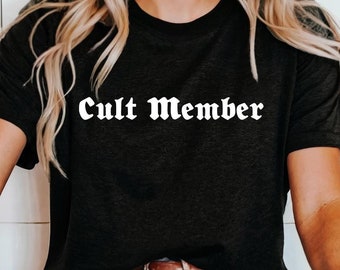 Cult Member T-Shirt Gothic Font Dark Humor Tee Edgy Trendy Design for Unique Style Statement Perfect Gift for Alternative Fashion Lovers