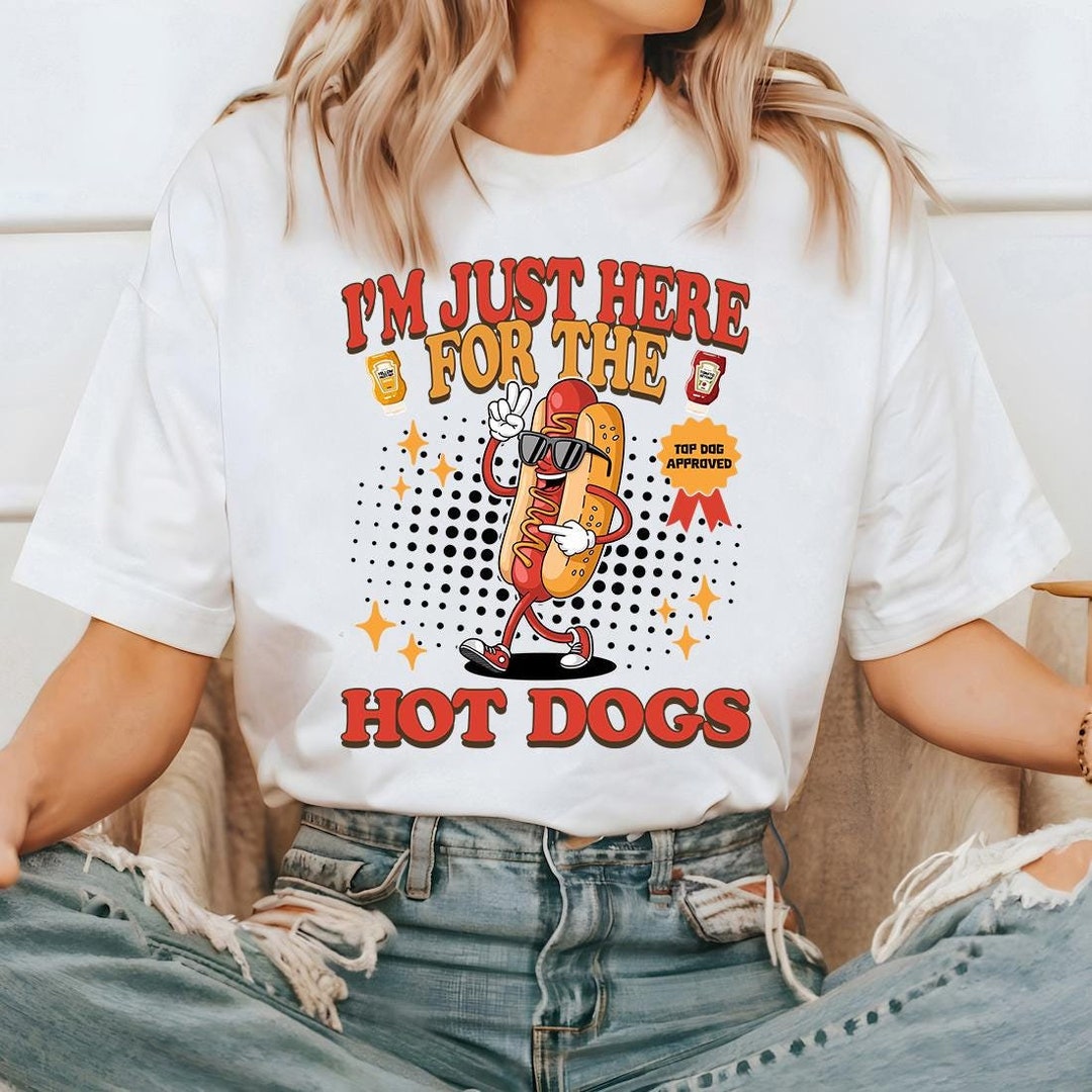 I’m Just Here for the Hot Dogs Tshirt Funny Foodie
