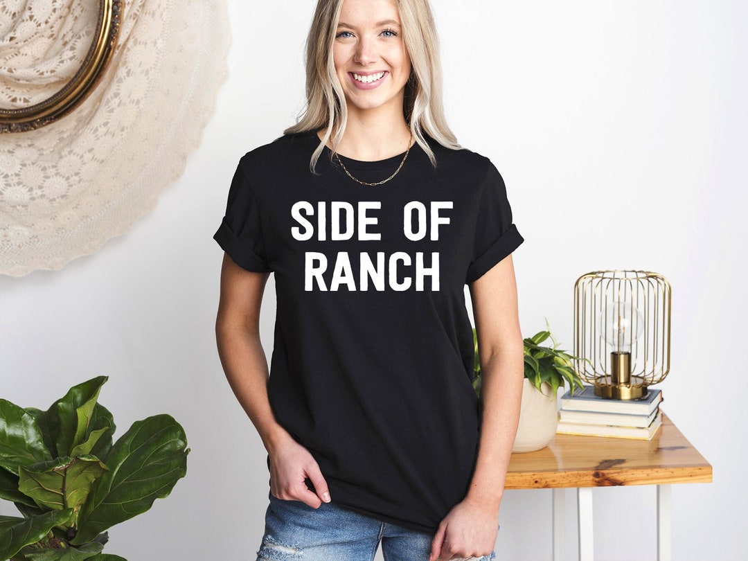 Side of Ranch Shirt Funny Ranch Lover Sweatshirt Funny Ranch Dressing Sweatshirt Food Lover