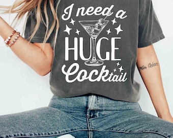 Comfort Colors Shirt I Need a Huge Cocktail Shirt Funny Drinking Graphic Sarcastic Alcohol Party Shirt Retro Bar Humor Shirt Party Drinking