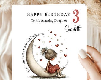 May include: A birthday card with the text "HAPPY BIRTHDAY To My Amazing Daughter 3 Scarlett". The card features an illustration of a girl sitting on a crescent moon, surrounded by hearts. The text "I love you to the moon and back" is also included.