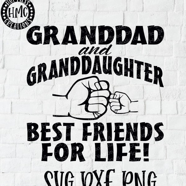Granddad and Granddaughter Best Friends for Life Fist Bump SVG DXF PNG - Fist Bump Shirt Design - Grandparent Shirt Design