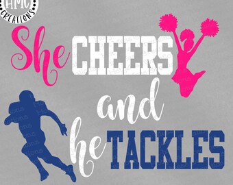 May include: A digital design featuring a pink cheerleader silhouette with pom-poms and the text "She Cheers" in pink. Below, a blue football player silhouette is shown with the text "and He Tackles" in blue. The text "SVG DXF PNG" is at the bottom of the design.